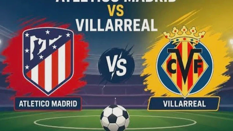 Atlético Madrid vs Villarreal Susunan Pemain & Jadwal Pertandingan Terbaru 2026