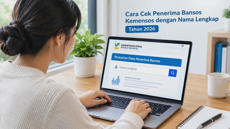 Cara Cek Penerima Bansos Kemensos dengan Nama Lengkap Tahun 2026