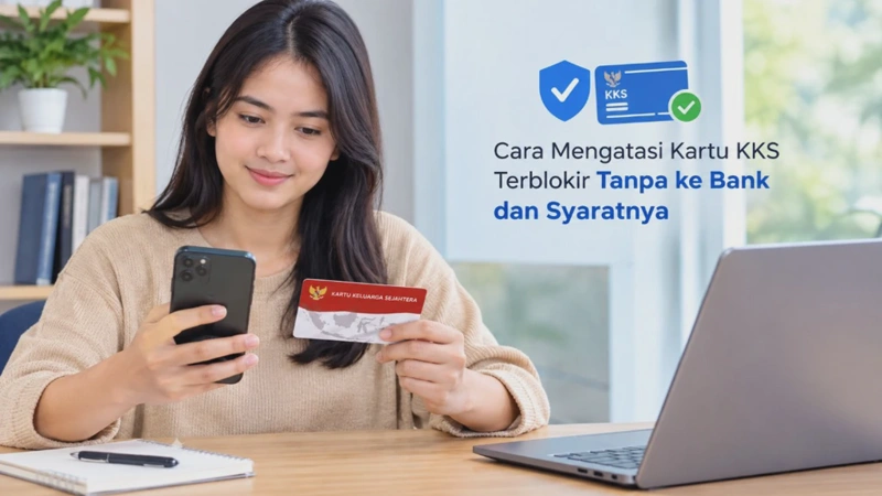 Cara Mengatasi Kartu KKS Terblokir Tanpa ke Bank dan Syaratnya