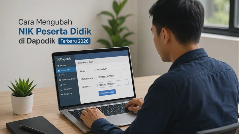 Cara Mengubah NIK Peserta Didik di Dapodik Terbaru 2026