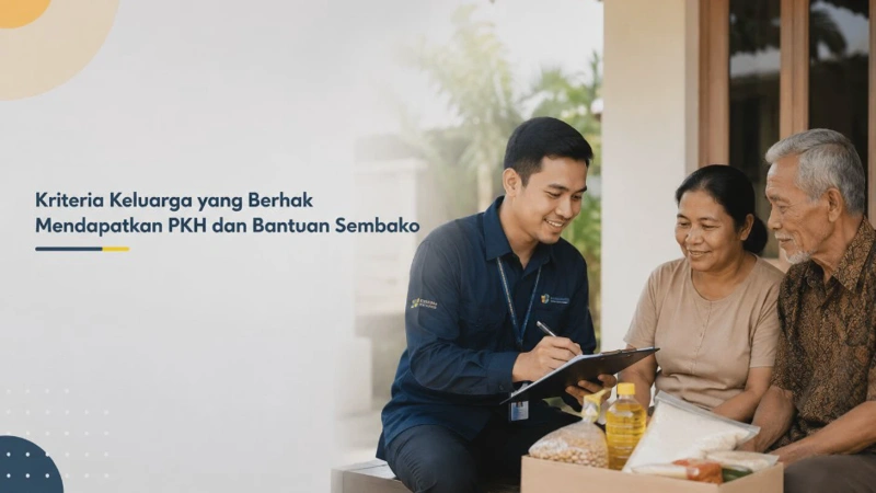 Kriteria Keluarga yang Berhak Mendapatkan PKH dan Bantuan Sembako