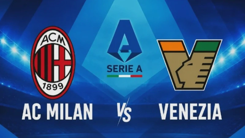 Milan vs Venezia Jadwal Pertandingan & Susunan Pemain Terbaru 2026