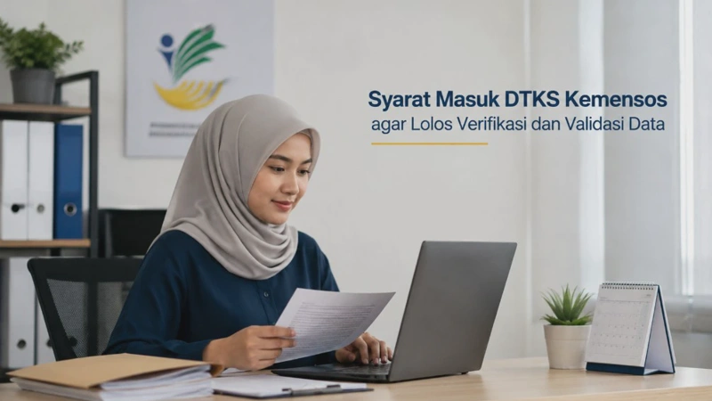 Syarat Masuk DTKS Kemensos agar Lolos Verifikasi dan Validasi Data