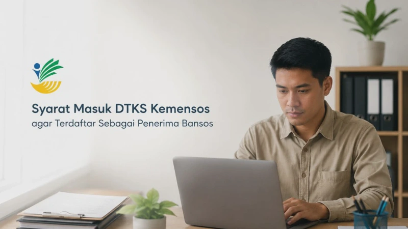 Syarat Masuk DTKS Kemensos agar Terdaftar Sebagai Penerima Bansos