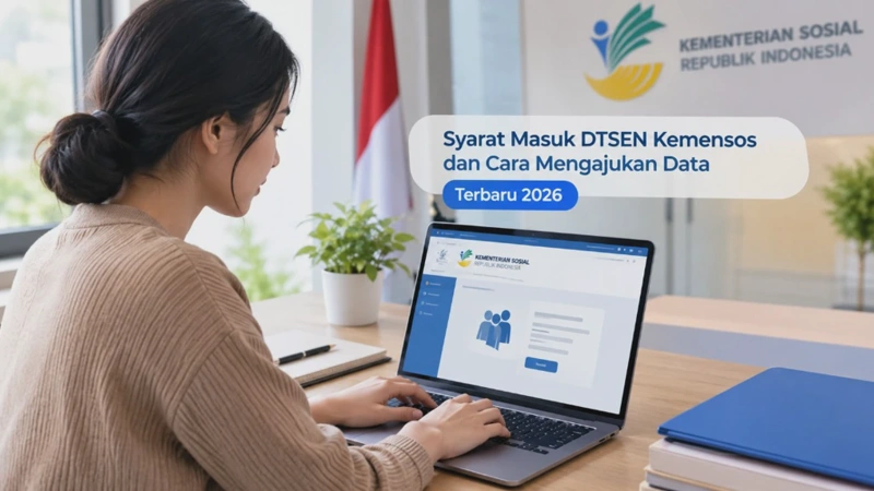 Syarat Masuk DTSEN Kemensos dan Cara Mengajukan Data Terbaru 2026